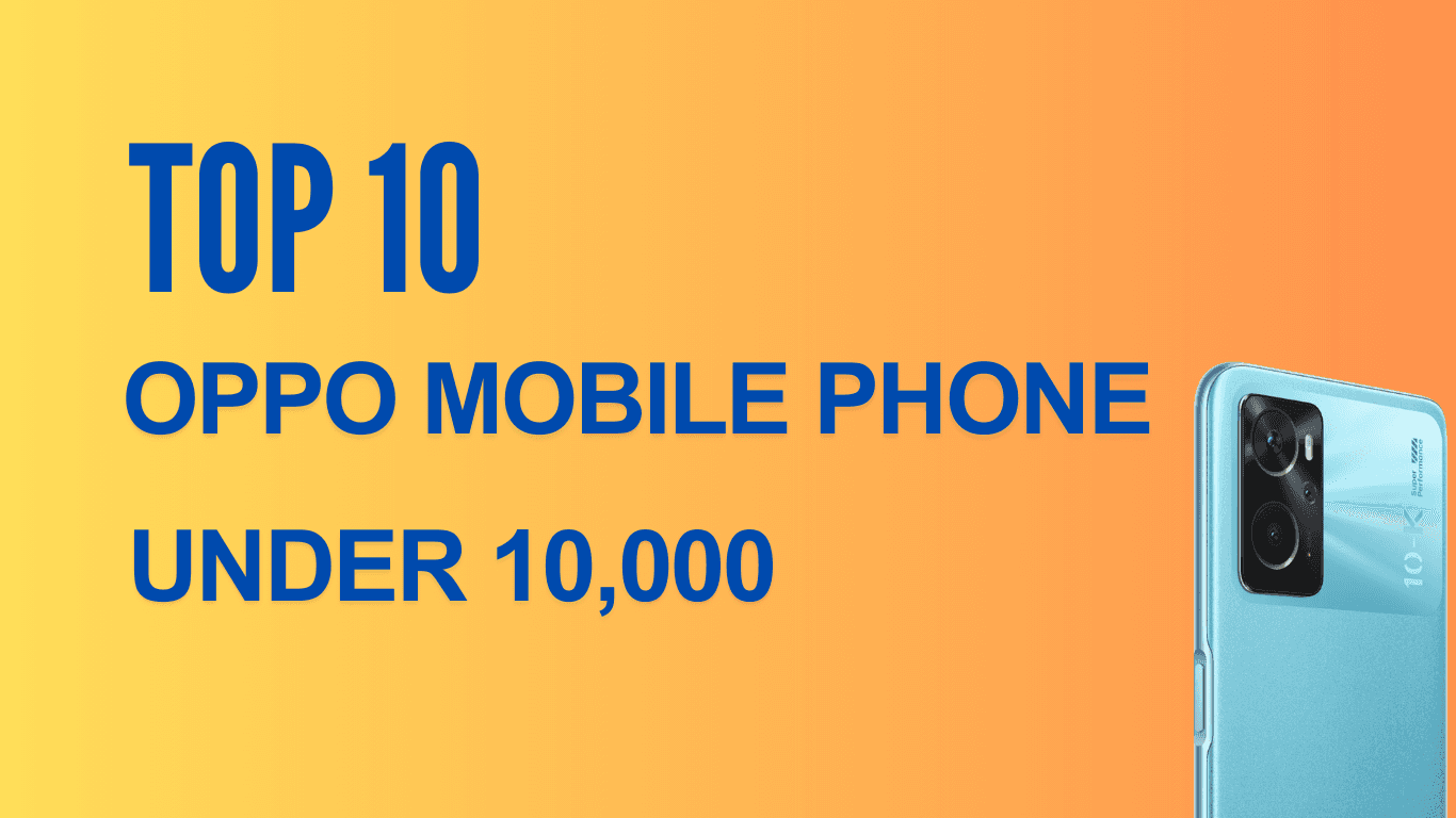 Top 10 Oppo Mobile Phones Under 10,000 | Best Android Smartphones in India Under 10k