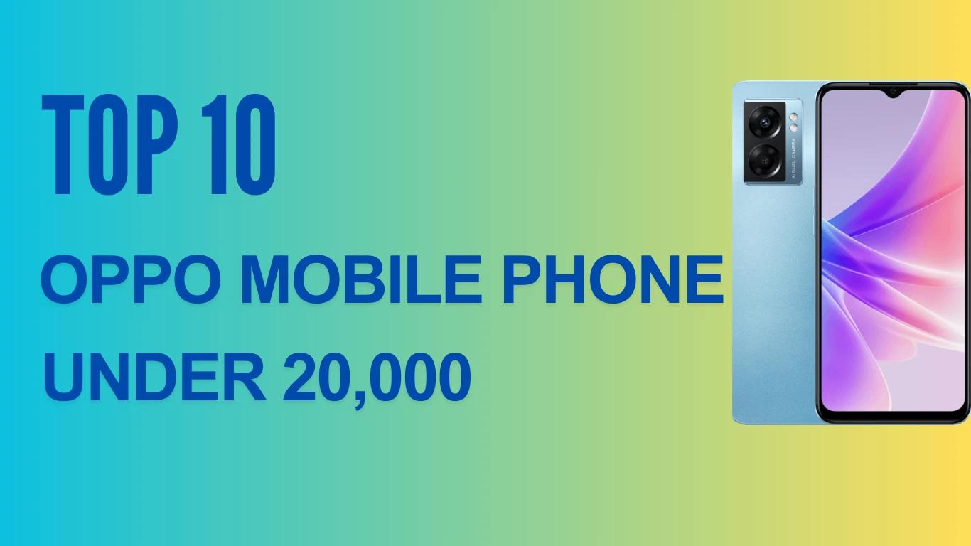Top 10 Oppo Mobile Phones Under 20,000 | Best Android Smartphones in India Under 20k