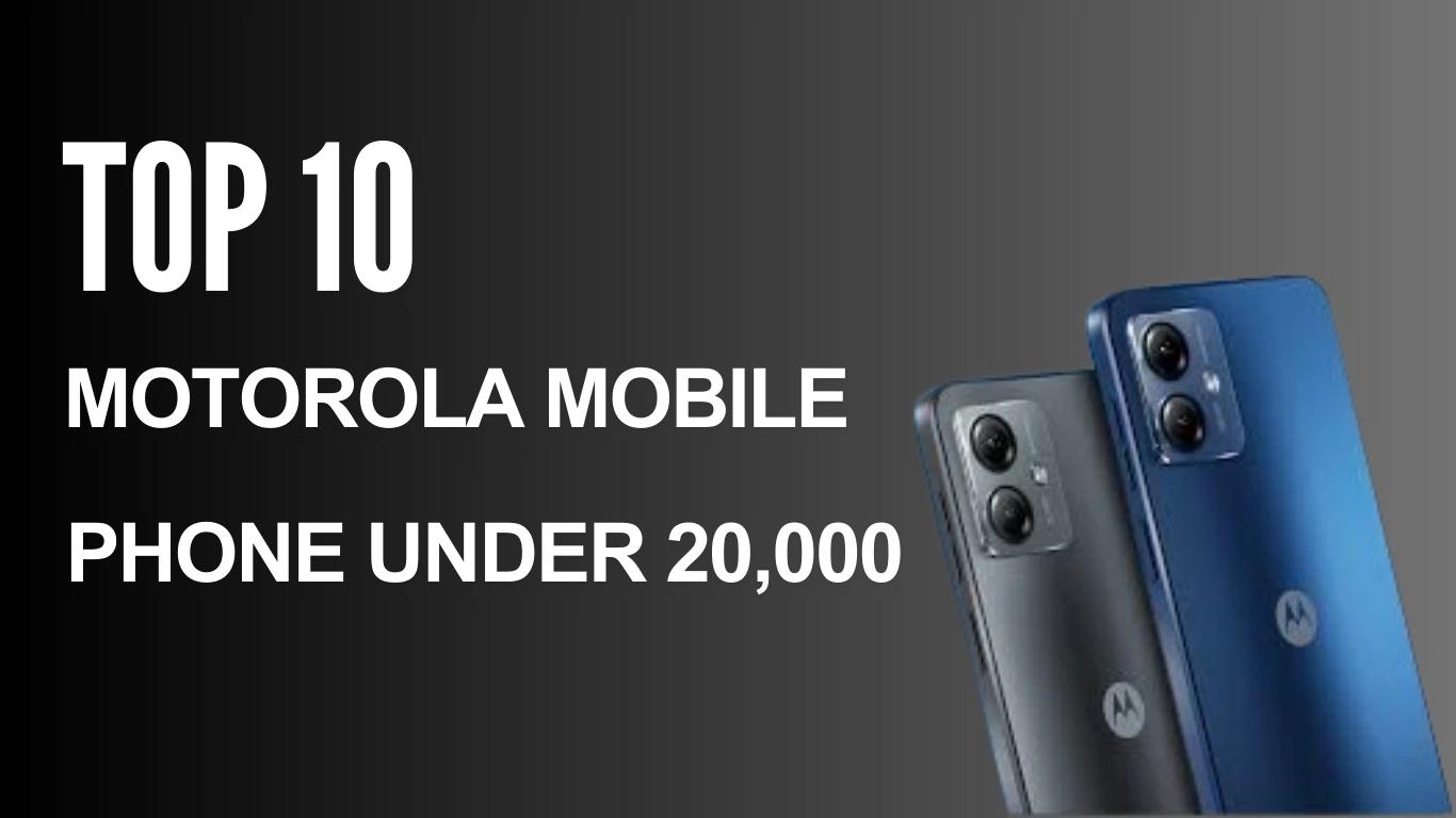 Top 10 Motorola Mobile Phones Under 20,000 | Best Android Smartphones in India Under 20k