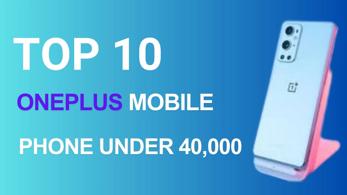 Top 10 OnePlus Mobile Phone Under 40,000 | Best Android Smartphones in India Under 40k
