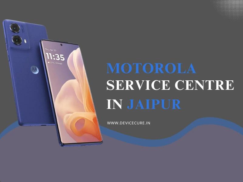 Motorola Service Centre in Jaipur | Expert Repairs & Genuine Parts