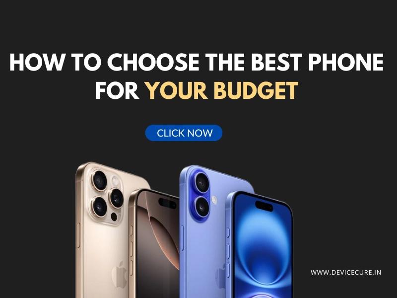 How to Choose the Best Phone for Your Budget | Expert Tips