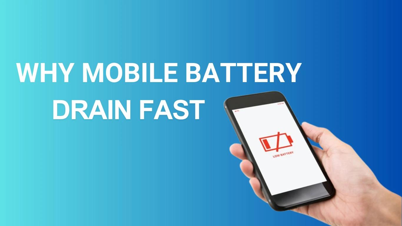 Why Does Your Mobile Battery Drain Fast? Understanding the Common Causes and Solutions