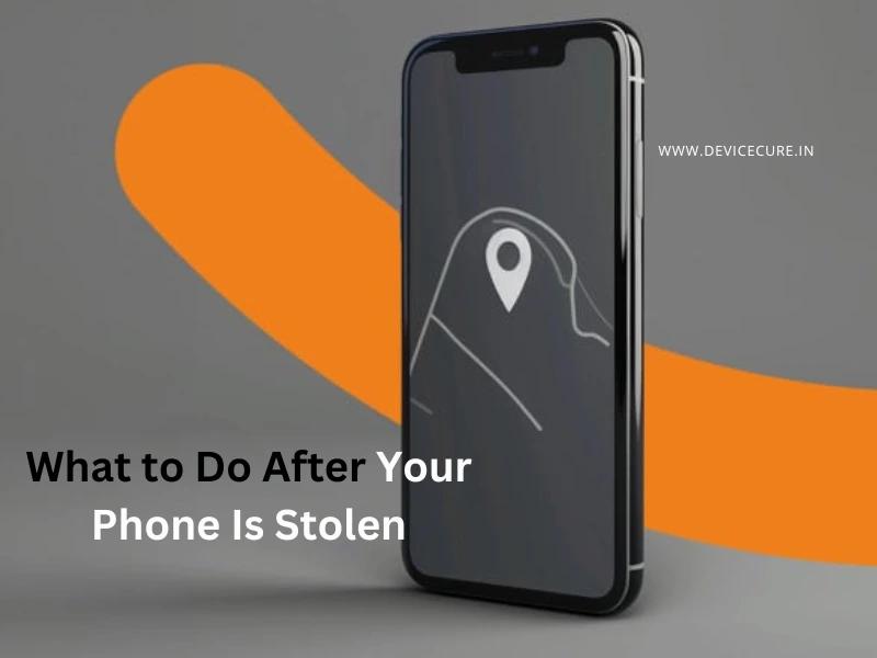 What to Do After Your Phone Is Stolen: A Step-by-Step Guide