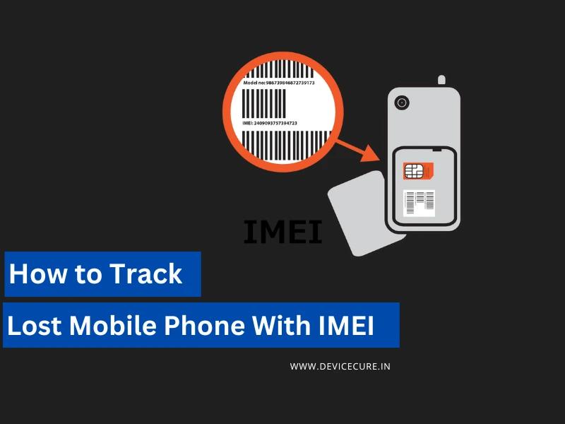 How to Track a Lost Mobile Phone Using IMEI