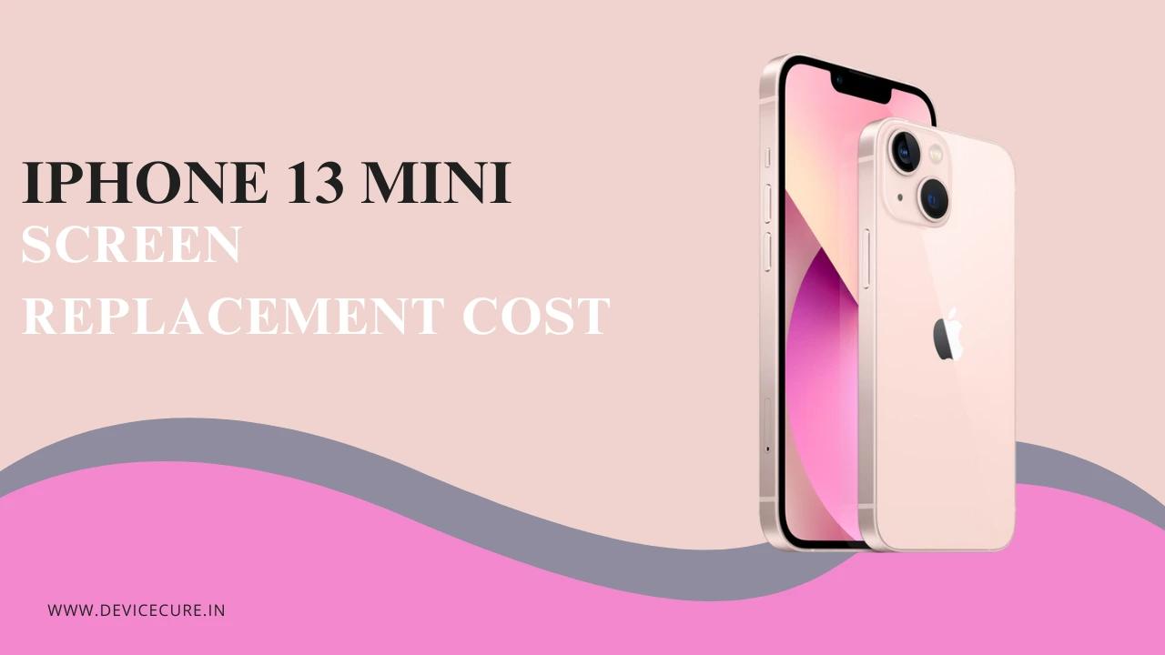 iPhone 13 Mini Screen Replacement Cost | Repair Pricing & Options
