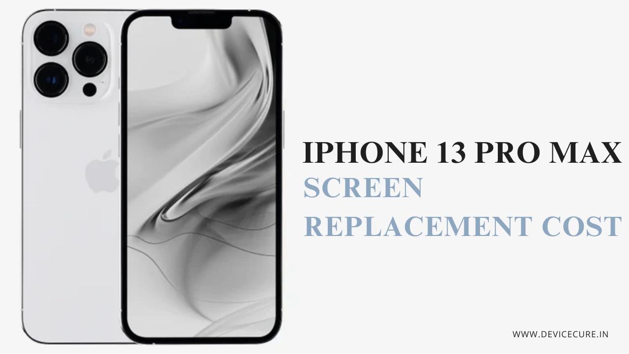 iPhone 13 Pro Max Screen Replacement Cost | Price & Repair Options