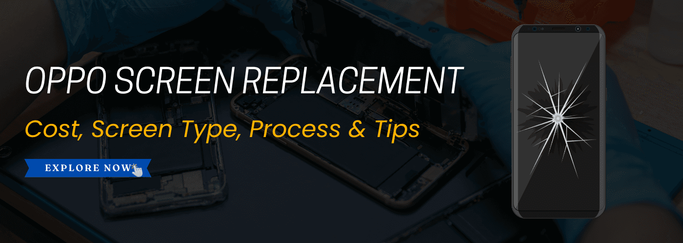 Oppo Screen Replacement: Cost, Sign, Time & Best Repair Services