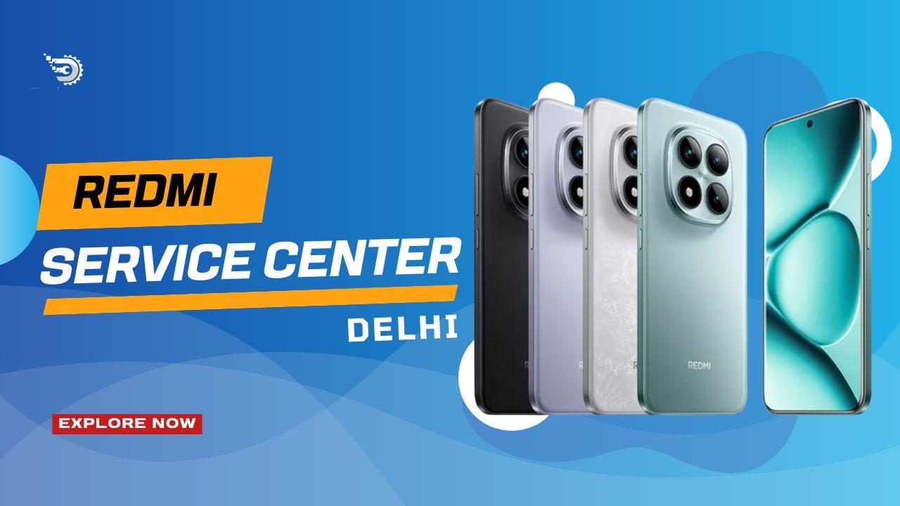 Redmi Service Center in Delhi