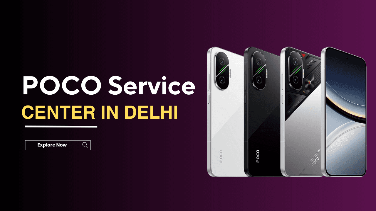 Authorized POCO Service Centre in Delhi | Genuine Phone Repair